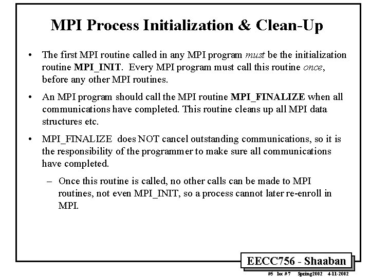 MPI Process Initialization & Clean-Up • The first MPI routine called in any MPI