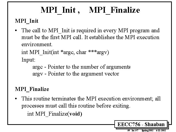 MPI_Init , MPI_Finalize MPI_Init • The call to MPI_Init is required in every MPI