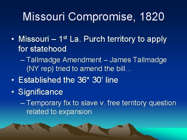 Missouri Compromise, 1820 • Missouri – 1 st La. Purch territory to apply for