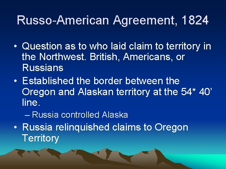 Russo-American Agreement, 1824 • Question as to who laid claim to territory in the