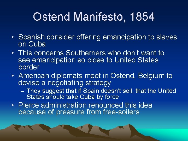 Ostend Manifesto, 1854 • Spanish consider offering emancipation to slaves on Cuba • This