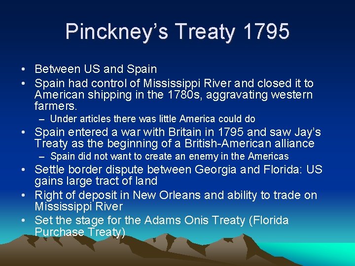 Pinckney’s Treaty 1795 • Between US and Spain • Spain had control of Mississippi
