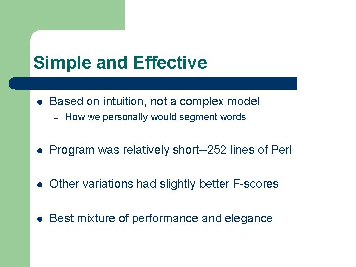 Simple and Effective l Based on intuition, not a complex model – How we Simple and Effective l Based on intuition, not a complex model – How we