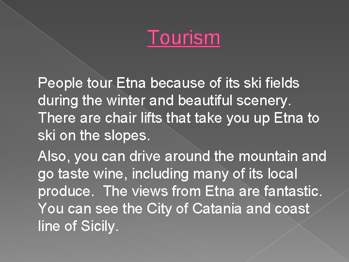 Tourism People tour Etna because of its ski fields during the winter and beautiful