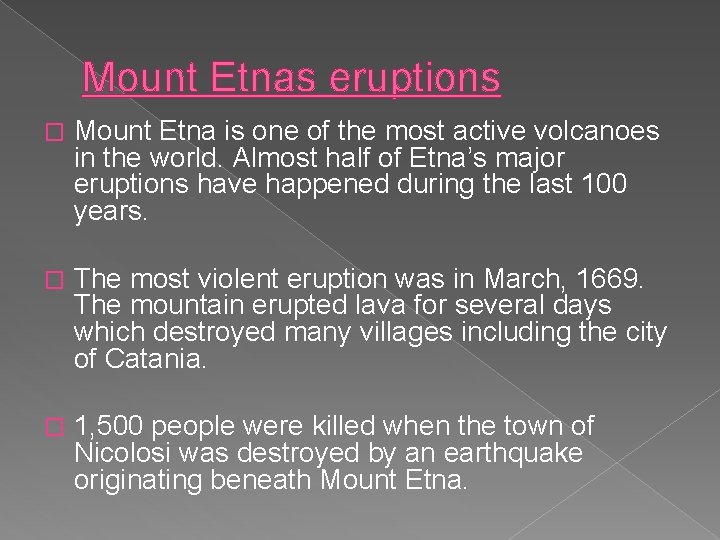 Mount Etnas eruptions � Mount Etna is one of the most active volcanoes in