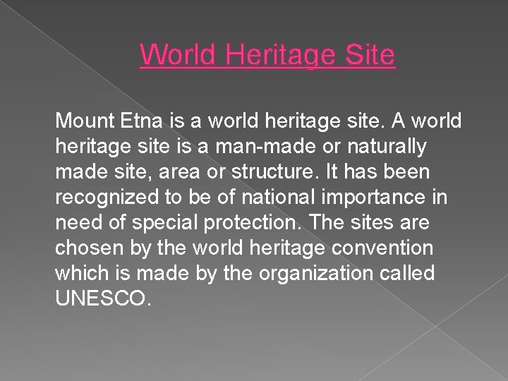 World Heritage Site Mount Etna is a world heritage site. A world heritage site