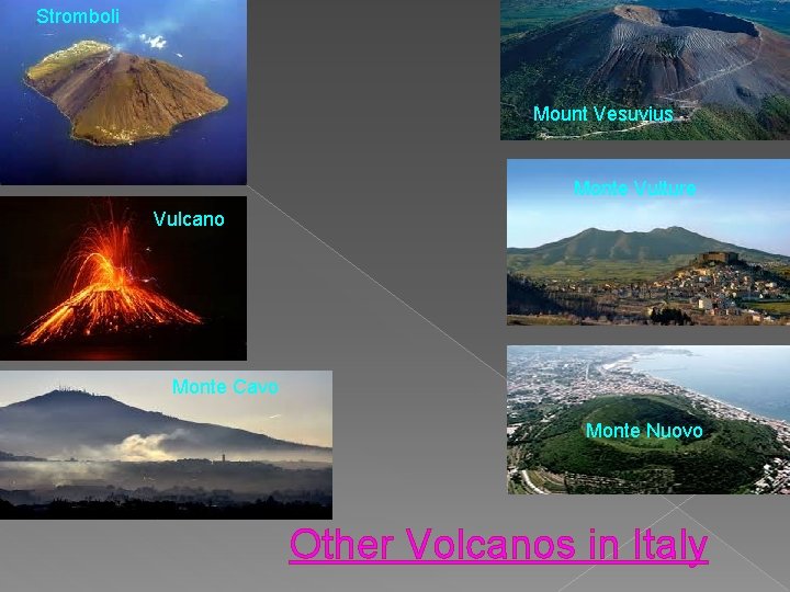 Stromboli Mount Vesuvius Monte Vulture Vulcano Monte Cavo Monte Nuovo Other Volcanos in Italy