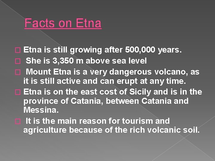 Facts on Etna is still growing after 500, 000 years. � She is 3,