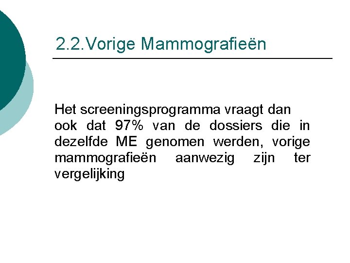 2. 2. Vorige Mammografieën Het screeningsprogramma vraagt dan ook dat 97% van de dossiers