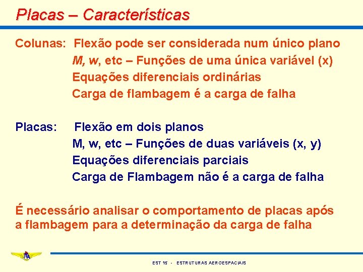 Placas – Características Colunas: Flexão pode ser considerada num único plano M, w, etc