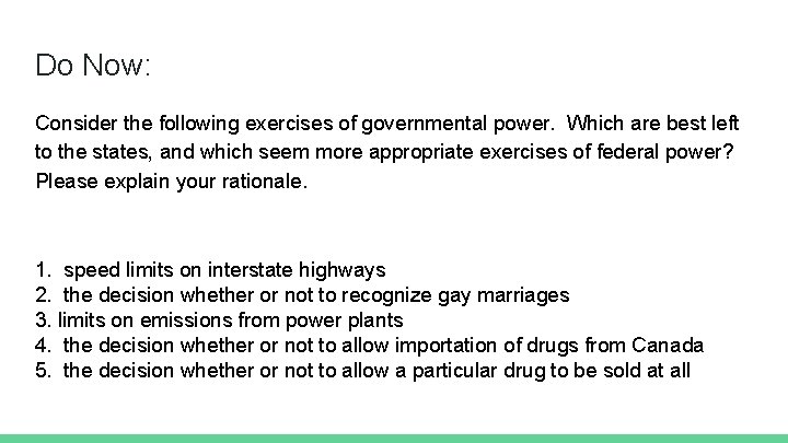 Do Now: Consider the following exercises of governmental power. Which are best left to