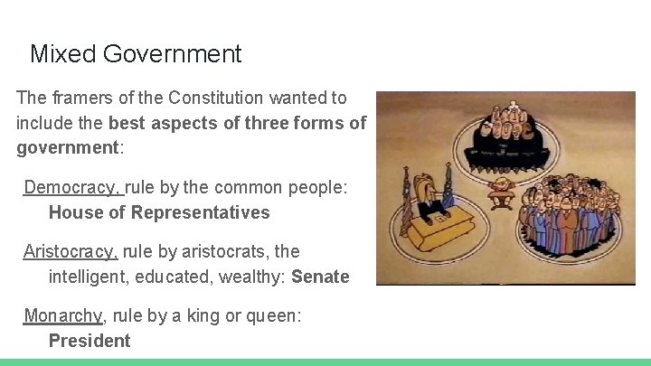 Mixed Government The framers of the Constitution wanted to include the best aspects of