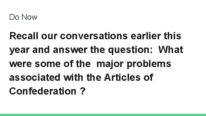 Do Now Recall our conversations earlier this year and answer the question: What were