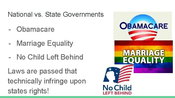 National vs. State Governments - Obamacare - Marriage Equality - No Child Left Behind