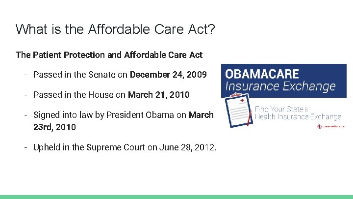 What is the Affordable Care Act? The Patient Protection and Affordable Care Act -