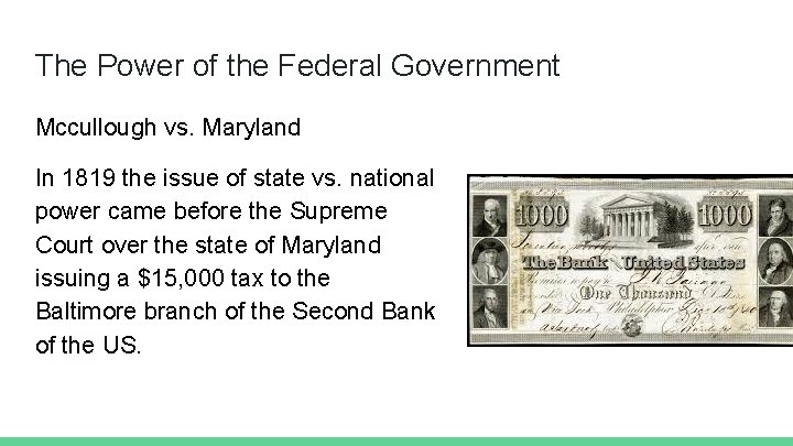 The Power of the Federal Government Mccullough vs. Maryland In 1819 the issue of