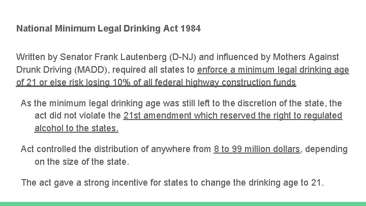 National Minimum Legal Drinking Act 1984 Written by Senator Frank Lautenberg (D-NJ) and influenced