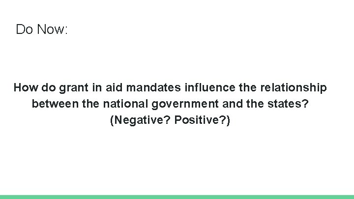 Do Now: How do grant in aid mandates influence the relationship between the national