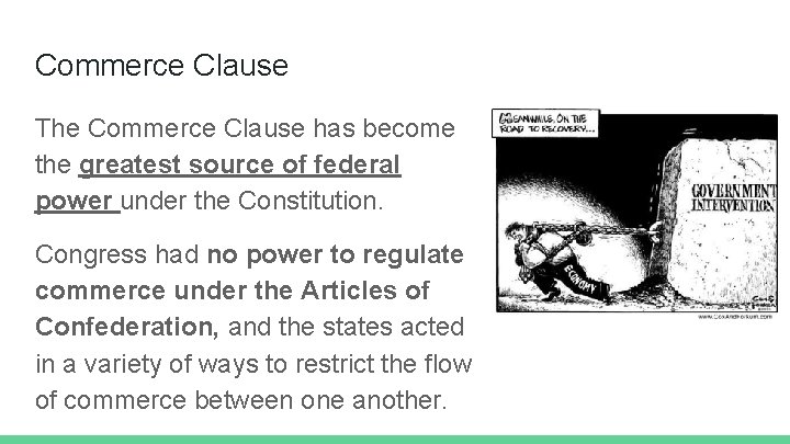 Commerce Clause The Commerce Clause has become the greatest source of federal power under