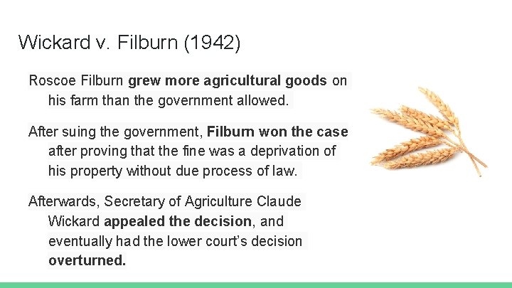 Wickard v. Filburn (1942) Roscoe Filburn grew more agricultural goods on his farm than