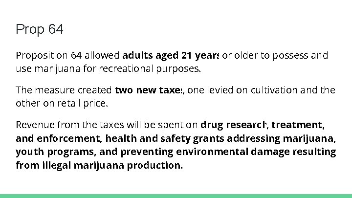 Prop 64 Proposition 64 allowed adults aged 21 yearsor older to possess and use