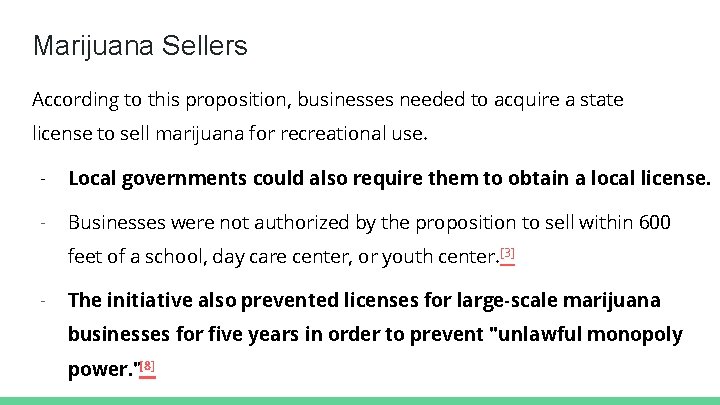 Marijuana Sellers According to this proposition, businesses needed to acquire a state license to