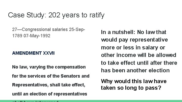 Case Study: 202 years to ratify 27—Congressional salaries 25 -Sep 1789 07 -May-1992 AMENDMENT