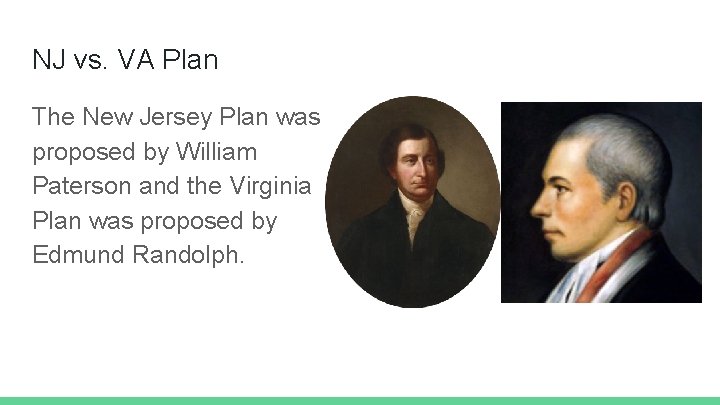 NJ vs. VA Plan The New Jersey Plan was proposed by William Paterson and