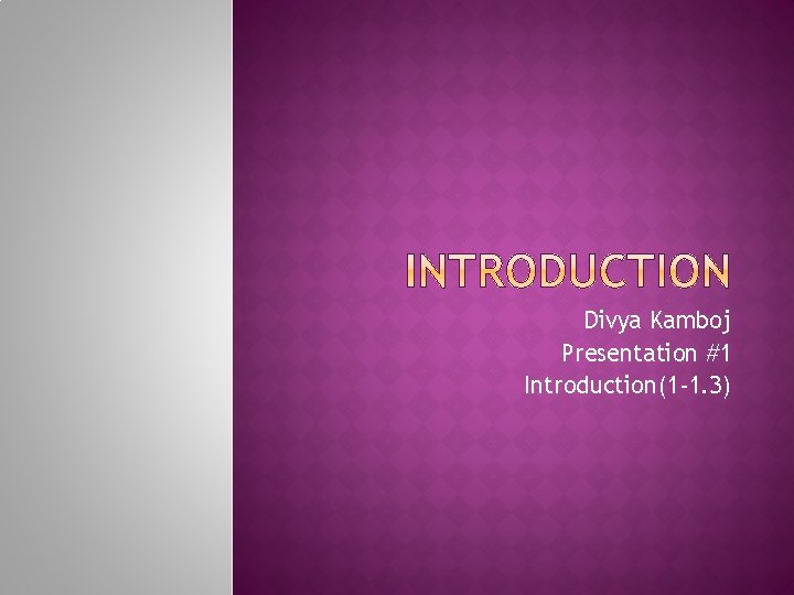 Divya Kamboj Presentation #1 Introduction(1 -1. 3) 