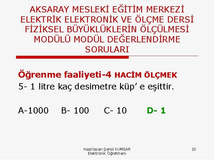 AKSARAY MESLEKİ EĞİTİM MERKEZİ ELEKTRİK ELEKTRONİK VE ÖLÇME DERSİ FİZİKSEL BÜYÜKLÜKLERİN ÖLÇÜLMESİ MODÜLÜ MODÜL