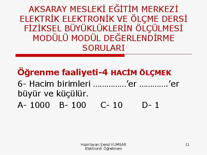 AKSARAY MESLEKİ EĞİTİM MERKEZİ ELEKTRİK ELEKTRONİK VE ÖLÇME DERSİ FİZİKSEL BÜYÜKLÜKLERİN ÖLÇÜLMESİ MODÜLÜ MODÜL