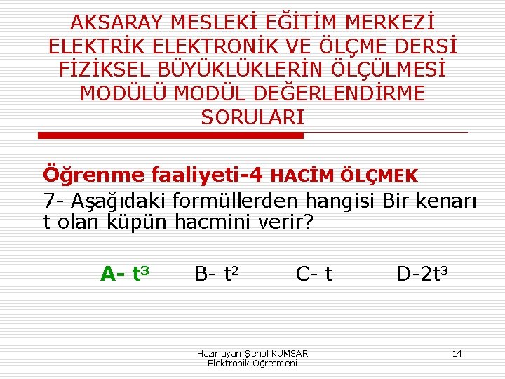 AKSARAY MESLEKİ EĞİTİM MERKEZİ ELEKTRİK ELEKTRONİK VE ÖLÇME DERSİ FİZİKSEL BÜYÜKLÜKLERİN ÖLÇÜLMESİ MODÜLÜ MODÜL