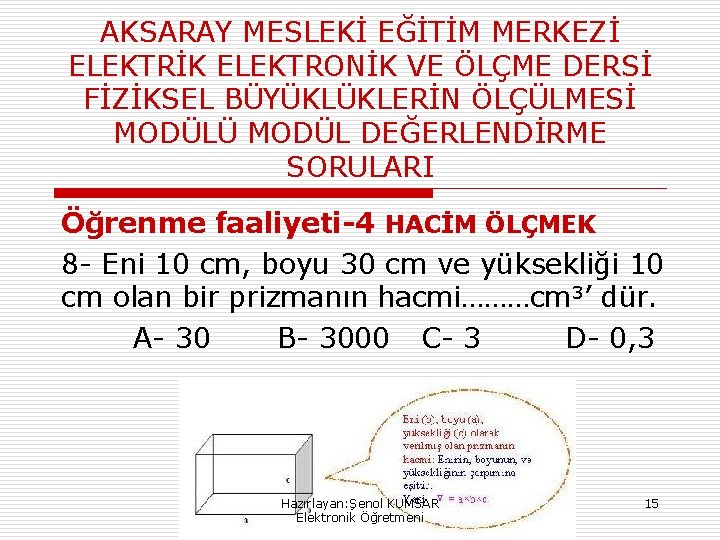 AKSARAY MESLEKİ EĞİTİM MERKEZİ ELEKTRİK ELEKTRONİK VE ÖLÇME DERSİ FİZİKSEL BÜYÜKLÜKLERİN ÖLÇÜLMESİ MODÜLÜ MODÜL