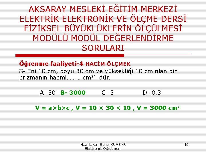 AKSARAY MESLEKİ EĞİTİM MERKEZİ ELEKTRİK ELEKTRONİK VE ÖLÇME DERSİ FİZİKSEL BÜYÜKLÜKLERİN ÖLÇÜLMESİ MODÜLÜ MODÜL