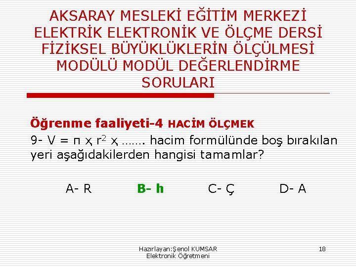 AKSARAY MESLEKİ EĞİTİM MERKEZİ ELEKTRİK ELEKTRONİK VE ÖLÇME DERSİ FİZİKSEL BÜYÜKLÜKLERİN ÖLÇÜLMESİ MODÜLÜ MODÜL