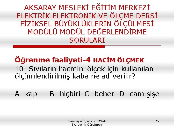 AKSARAY MESLEKİ EĞİTİM MERKEZİ ELEKTRİK ELEKTRONİK VE ÖLÇME DERSİ FİZİKSEL BÜYÜKLÜKLERİN ÖLÇÜLMESİ MODÜLÜ MODÜL