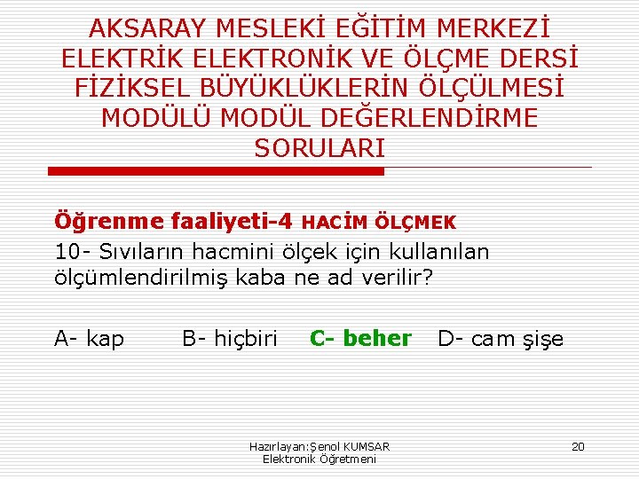 AKSARAY MESLEKİ EĞİTİM MERKEZİ ELEKTRİK ELEKTRONİK VE ÖLÇME DERSİ FİZİKSEL BÜYÜKLÜKLERİN ÖLÇÜLMESİ MODÜLÜ MODÜL