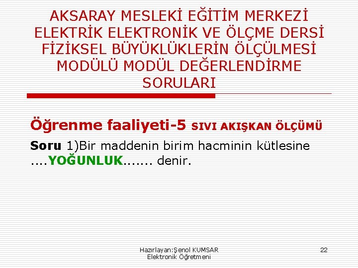 AKSARAY MESLEKİ EĞİTİM MERKEZİ ELEKTRİK ELEKTRONİK VE ÖLÇME DERSİ FİZİKSEL BÜYÜKLÜKLERİN ÖLÇÜLMESİ MODÜLÜ MODÜL