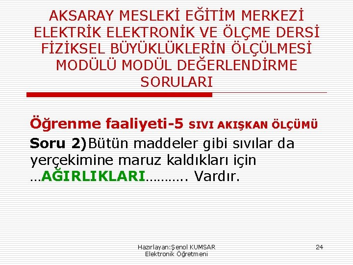 AKSARAY MESLEKİ EĞİTİM MERKEZİ ELEKTRİK ELEKTRONİK VE ÖLÇME DERSİ FİZİKSEL BÜYÜKLÜKLERİN ÖLÇÜLMESİ MODÜLÜ MODÜL