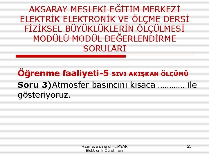 AKSARAY MESLEKİ EĞİTİM MERKEZİ ELEKTRİK ELEKTRONİK VE ÖLÇME DERSİ FİZİKSEL BÜYÜKLÜKLERİN ÖLÇÜLMESİ MODÜLÜ MODÜL