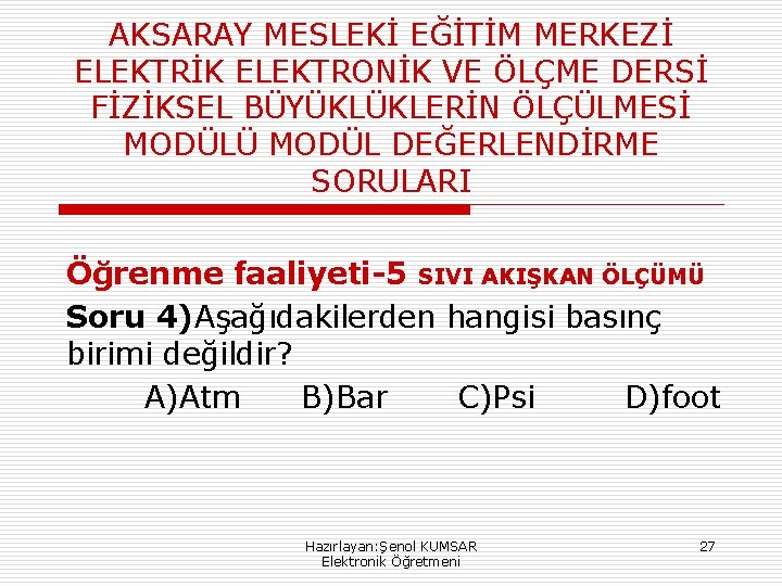 AKSARAY MESLEKİ EĞİTİM MERKEZİ ELEKTRİK ELEKTRONİK VE ÖLÇME DERSİ FİZİKSEL BÜYÜKLÜKLERİN ÖLÇÜLMESİ MODÜLÜ MODÜL