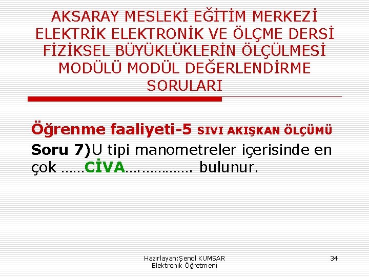 AKSARAY MESLEKİ EĞİTİM MERKEZİ ELEKTRİK ELEKTRONİK VE ÖLÇME DERSİ FİZİKSEL BÜYÜKLÜKLERİN ÖLÇÜLMESİ MODÜLÜ MODÜL