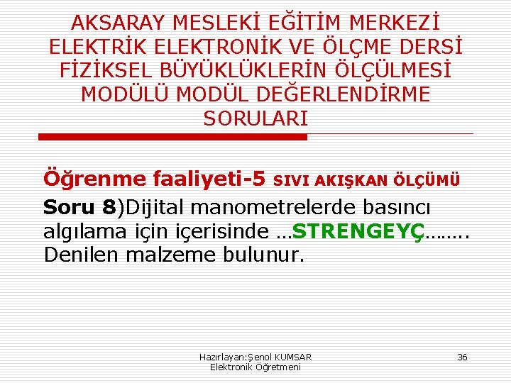 AKSARAY MESLEKİ EĞİTİM MERKEZİ ELEKTRİK ELEKTRONİK VE ÖLÇME DERSİ FİZİKSEL BÜYÜKLÜKLERİN ÖLÇÜLMESİ MODÜLÜ MODÜL