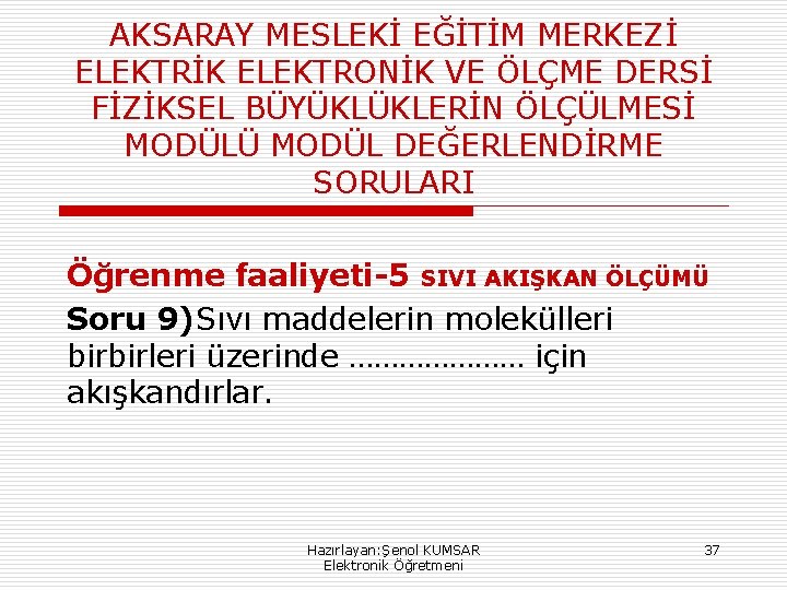 AKSARAY MESLEKİ EĞİTİM MERKEZİ ELEKTRİK ELEKTRONİK VE ÖLÇME DERSİ FİZİKSEL BÜYÜKLÜKLERİN ÖLÇÜLMESİ MODÜLÜ MODÜL