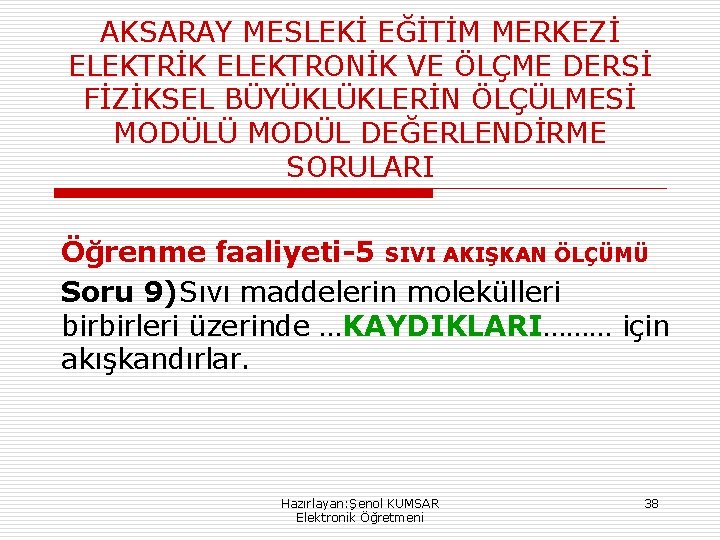 AKSARAY MESLEKİ EĞİTİM MERKEZİ ELEKTRİK ELEKTRONİK VE ÖLÇME DERSİ FİZİKSEL BÜYÜKLÜKLERİN ÖLÇÜLMESİ MODÜLÜ MODÜL