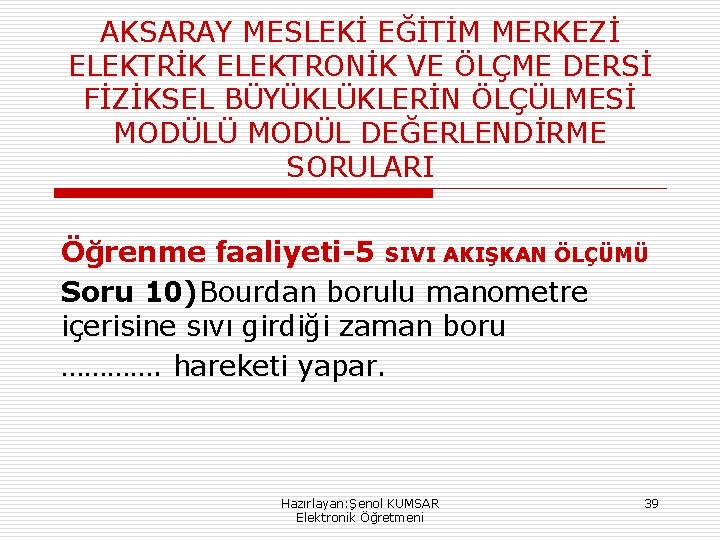 AKSARAY MESLEKİ EĞİTİM MERKEZİ ELEKTRİK ELEKTRONİK VE ÖLÇME DERSİ FİZİKSEL BÜYÜKLÜKLERİN ÖLÇÜLMESİ MODÜLÜ MODÜL