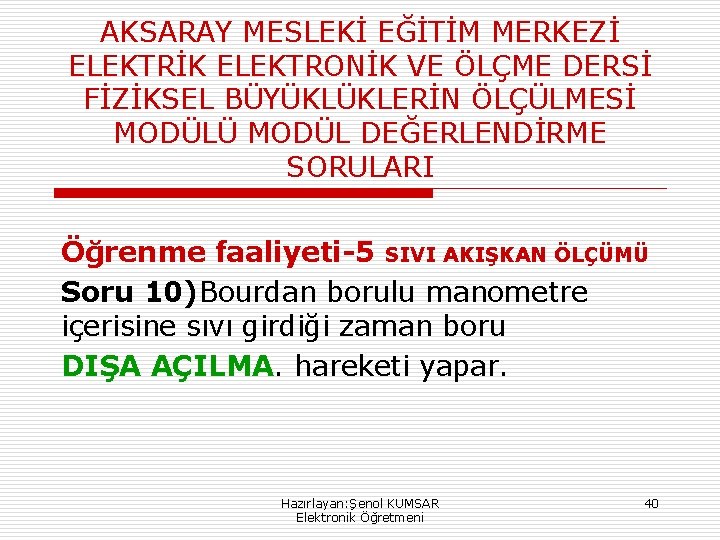 AKSARAY MESLEKİ EĞİTİM MERKEZİ ELEKTRİK ELEKTRONİK VE ÖLÇME DERSİ FİZİKSEL BÜYÜKLÜKLERİN ÖLÇÜLMESİ MODÜLÜ MODÜL