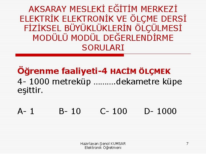 AKSARAY MESLEKİ EĞİTİM MERKEZİ ELEKTRİK ELEKTRONİK VE ÖLÇME DERSİ FİZİKSEL BÜYÜKLÜKLERİN ÖLÇÜLMESİ MODÜLÜ MODÜL