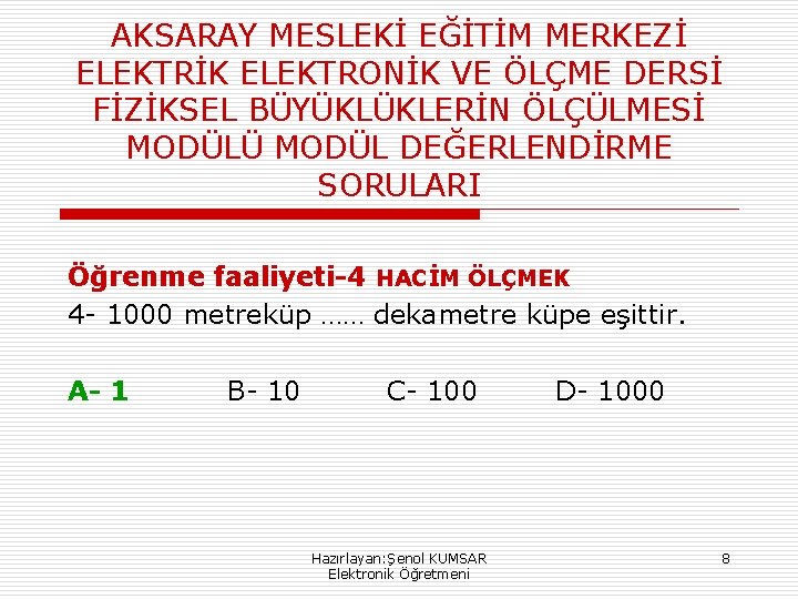 AKSARAY MESLEKİ EĞİTİM MERKEZİ ELEKTRİK ELEKTRONİK VE ÖLÇME DERSİ FİZİKSEL BÜYÜKLÜKLERİN ÖLÇÜLMESİ MODÜLÜ MODÜL