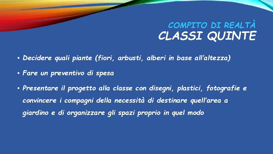 COMPITO DI REALTÀ CLASSI QUINTE • Decidere quali piante (fiori, arbusti, alberi in base